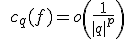 3$ \quad c_q(f) = o \left(\frac{ 1}{|q|^p} \right)